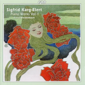 Karg-Elert: Piano Works, Vol. 1 by Ernst Breidenbach