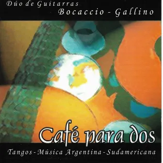 Café para Dos - Tangos, Música Argentina, Sudamericana by Dúo de Guitarras Boccacio Gallino