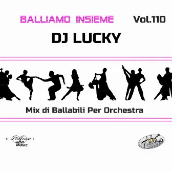 Balliamo insieme, Vol. 110 (Mix di ballabili per orchestra) by DJ Lucky