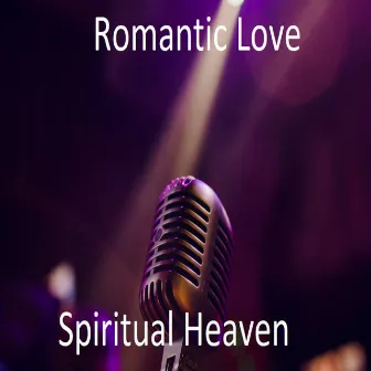 Romantic Love by Spiritual Heaven