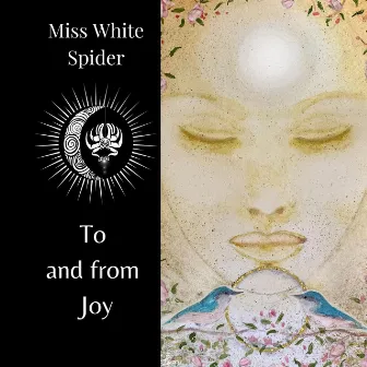 To And From Joy by Miss White Spider