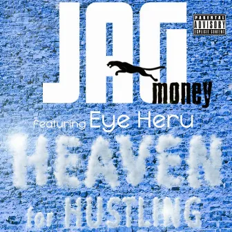 Heaven for Hustling by Jag Money