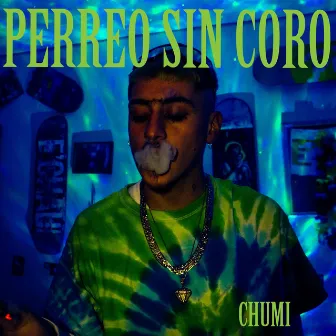 PERREO SIN CORO by Chumi