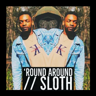 'ROUND AROUND // SLOTH by Wes