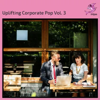 Uplifting Corporate Pop Vol. 3 by Pop Pink Shark Music