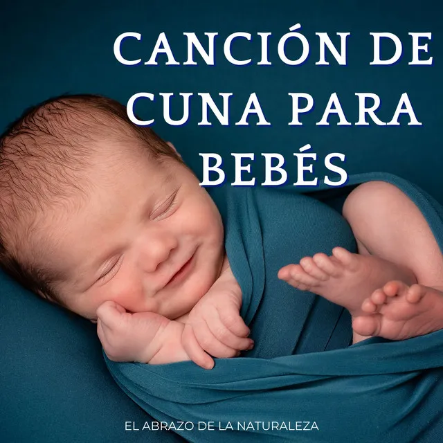 Canción De Cuna Para Bebés: El Abrazo De La Naturaleza