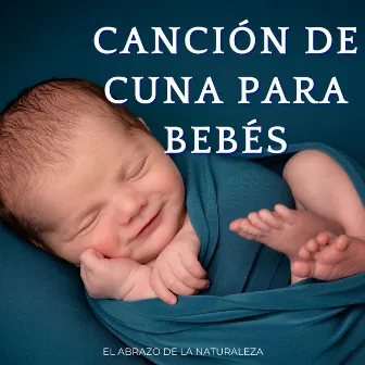 Canción De Cuna Para Bebés: El Abrazo De La Naturaleza by Breves momentos