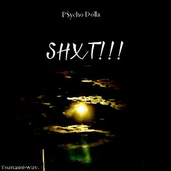 SHXT!!! by Psycho Dolla