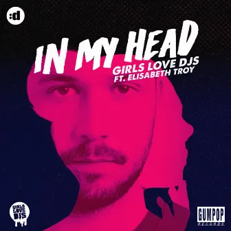 In My Head (feat. Elisabeth Troy) by Girls Love DJs