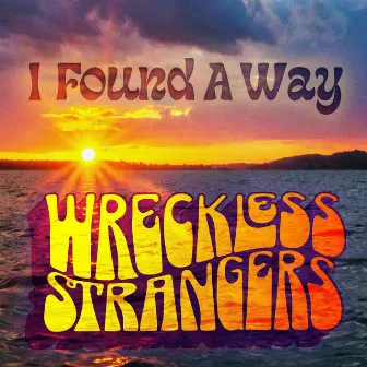 I Found A Way by Wreckless Strangers