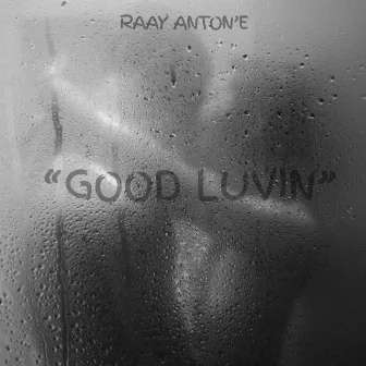 Good Luvin' by Raay Anton'e