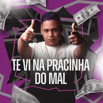 Te Vi na Pracinha do Mal by Mc Gordynhoo