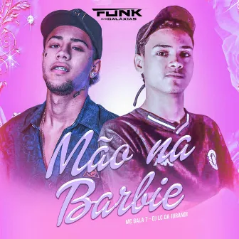 Mão na Barbie by DJ LC DA JURANDIR