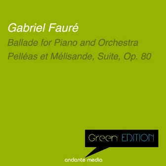 Green Edition - Fauré: Ballade for Piano and Orchestra & Pelléas et Mélisande, Suite, Op. 80 by Radio Luxembourg Symphony Orchestra