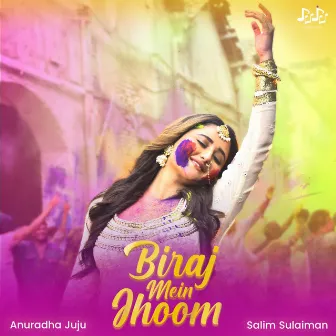 Biraj Mein Jhoom by Anuradha Juju