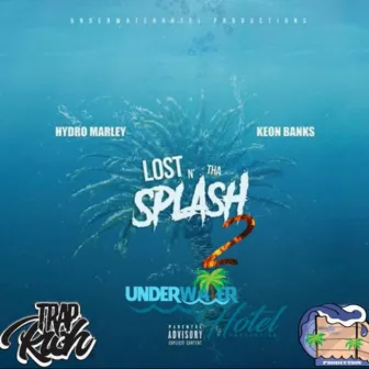 Lost n Tha Splash 2 by Hydro Marley