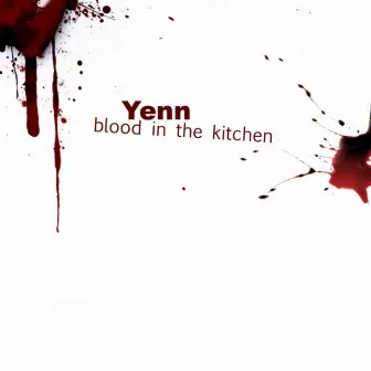 Blood in the Kitchen by Yenn