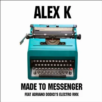 Made to Messenger by Alex K