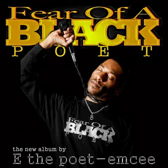 Fear of a Black Poet by E the poet-emcee