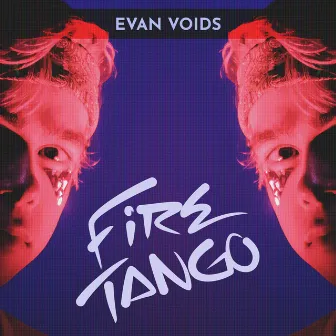 Fire, Tango by Evan Voids