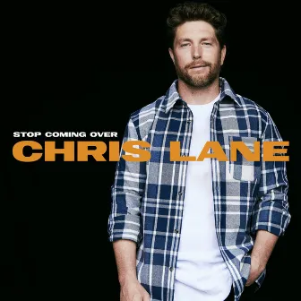 Stop Coming Over by Chris Lane