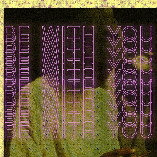 Be With You