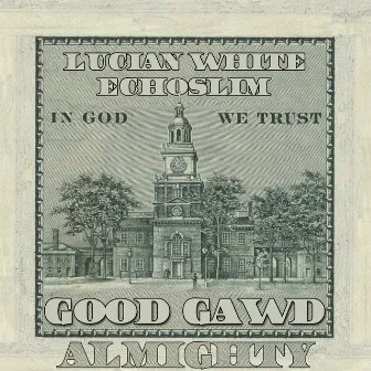 Good Gawd Almighty by Lucian White