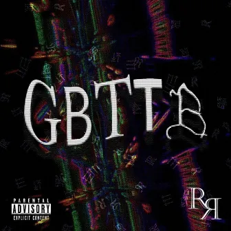 GBTTB by Rushy Reynolds