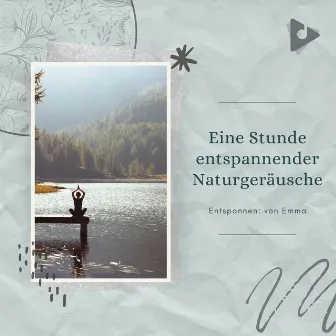 Eine Stunde entspannender Naturgeräusche by Entspannen: von Emma