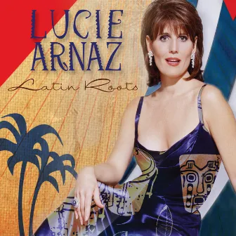 Latin Roots by Lucie Arnaz