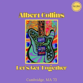 Let's Get Together (Live Cambridge, MA '73) by Albert Collins