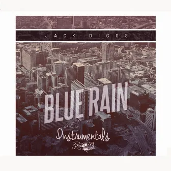 Blue Rain (Instrumentals) by Jack Diggs