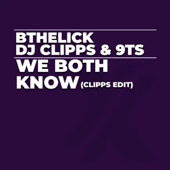 We Both Know (Clipps Edit) by 9Ts