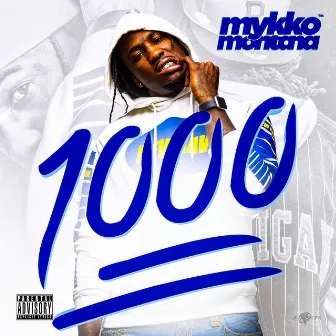 1000 by Mykko Montana