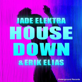 House Down by Jade Elektra & Erik Elias