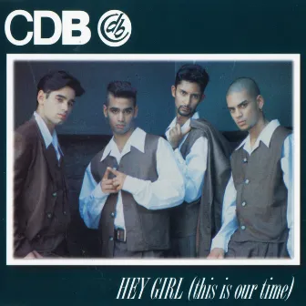 Hey Girl (This Is Our Time) by CDB