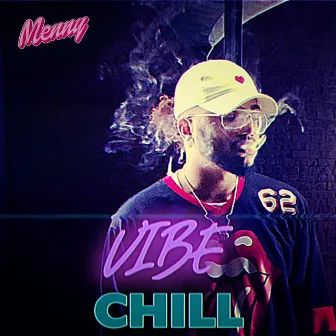 Vibe N Chill by Menny