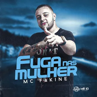 Fuga nas Mulher by MC Fakine