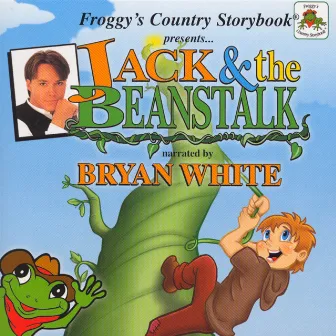 Froggy's Country Storybook Present: Jack and The Beanstalk by Bryan White