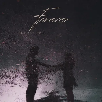 Forever by Henry Pence