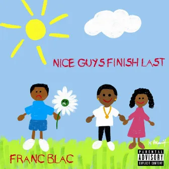 Nice Guys Finish Last by Franc Blac