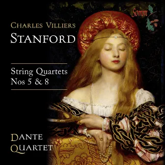 Stanford: String Quartets Nos. 5 & 8 by Dante Quartet