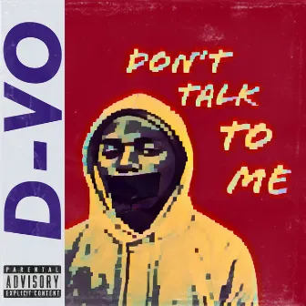 Don't Talk to Me by D-Vo