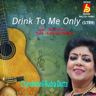 Drink to Me Only by Chandrabali Rudra Dutta