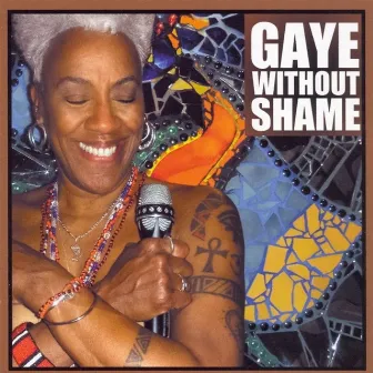 Gaye Without Shame by Gaye Adegbalola