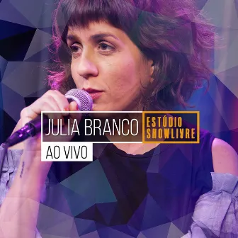 Julia Branco no Estúdio Showlivre (Ao Vivo) by Julia Branco