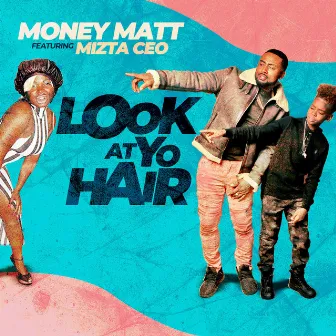 Look at Yo Hair by Mizta CEO