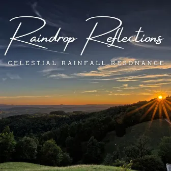 Raindrop Reflections: Meditative Rain Music by musicalmandalas