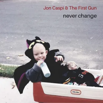 Never Change (feat. Dez Cadena) by Jon Caspi & The First Gun