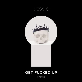 Get Fucked Up by Dessic